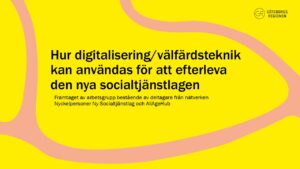 Hur digitalisering och valfardsteknik kan anvandas for att efterleva den nya socialtjanstlagen
